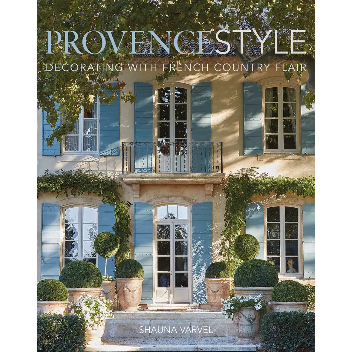 Provence Style: Decorating with French Country Flair Book